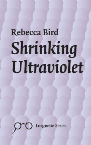 Knjiga Shrinking Ultraviolet Rebecca Bird