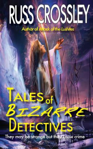 Kniha Tales of Bizarre Detectives Russ Crossley