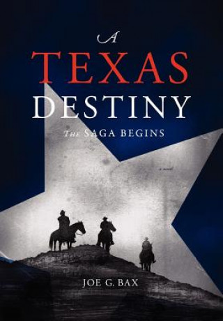 Kniha Texas Destiny Joe G Bax