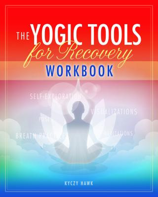 Carte Yogic Tools for Recovery Workbook Kyczy (Kyczy Hawk) Hawk