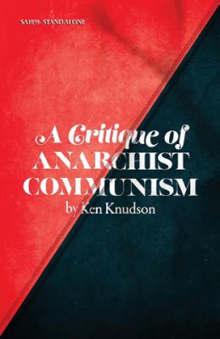 Kniha A Critique of Anarchist Communism: 45th Anniversary Edition Ken Knudson