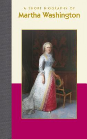 Book A Short Biography of Martha Washington Mary Thompson