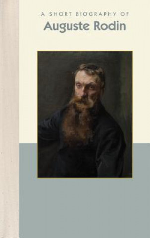 Книга A Short Biography of Auguste Rodin April Dammann