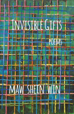 Kniha Invisible Gifts: Poems Maw Shein Win