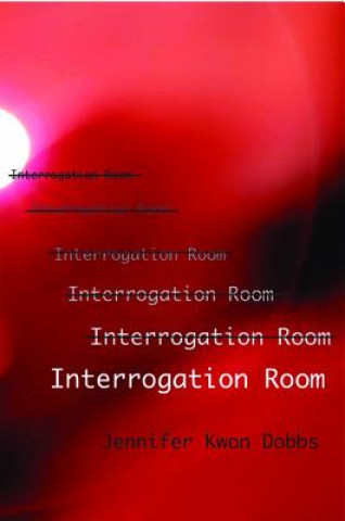 Kniha Interrogation Room Jennifer Kwon Dobbs