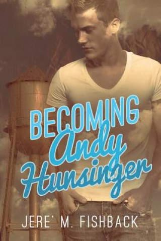 Knjiga Becoming Andy Hunsinger Jere' M. Fishback