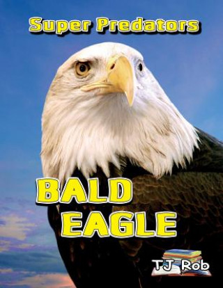 Kniha Bald Eagle Tj Rob