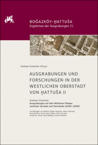 Книга Ausgrabungen und Forschungen in der westlichen Oberstadt von Hattusa II Andreas Schachner