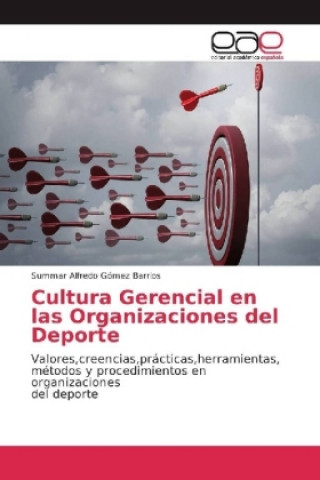 Kniha Cultura Gerencial en las Organizaciones del Deporte Summar Alfredo Gómez Barrios