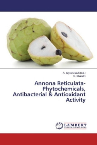 Könyv Annona Reticulata-Phytochemicals, Antibacterial & Antioxidant Activity G. Bharathi