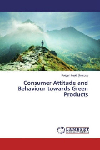 Buch Consumer Attitude and Behaviour towards Green Products Kotigari Reddi Swaroop