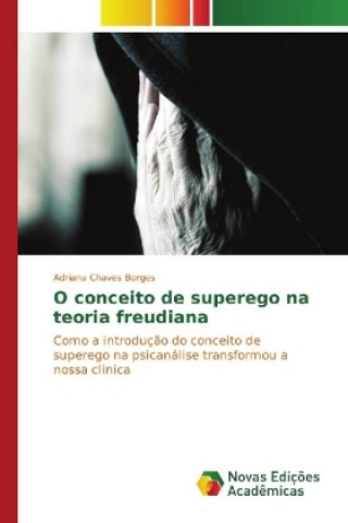 Kniha O conceito de superego na teoria freudiana Adriana Chaves Borges
