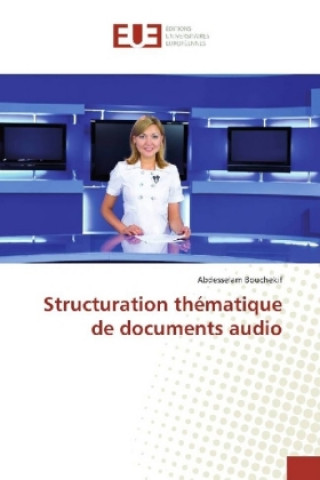 Livro Structuration thématique de documents audio Abdesselam Bouchekif