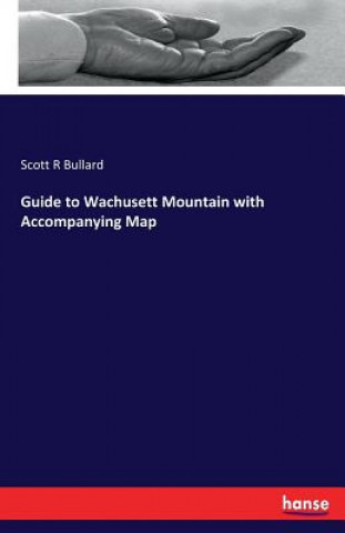 Carte Guide to Wachusett Mountain with Accompanying Map Scott R Bullard