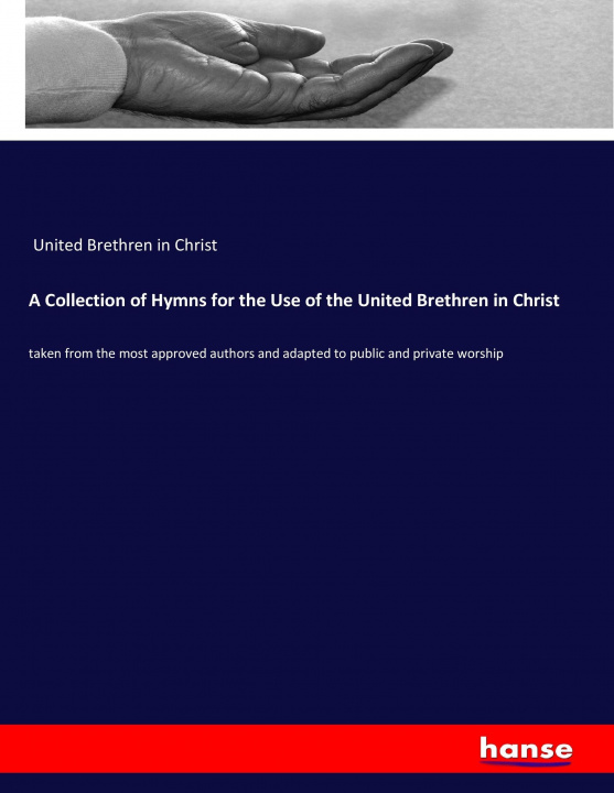 Könyv Collection of Hymns for the Use of the United Brethren in Christ United Brethren in Christ