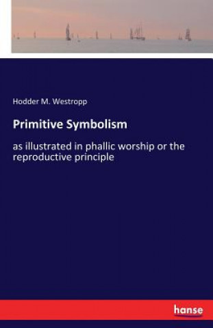 Книга Primitive Symbolism Hodder M. Westropp