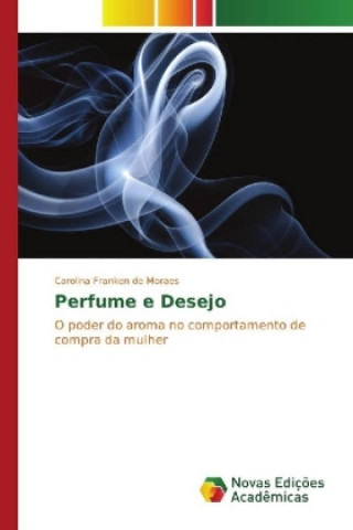 Knjiga Perfume e Desejo Carolina Franken de Moraes