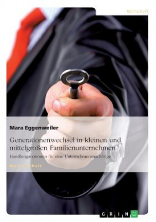 Libro Generationenwechsel in kleinen und mittelgroßen Familienunternehmen Mara Eggenweiler