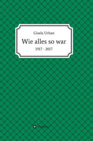 Book Wie alles so war Gisela Urban