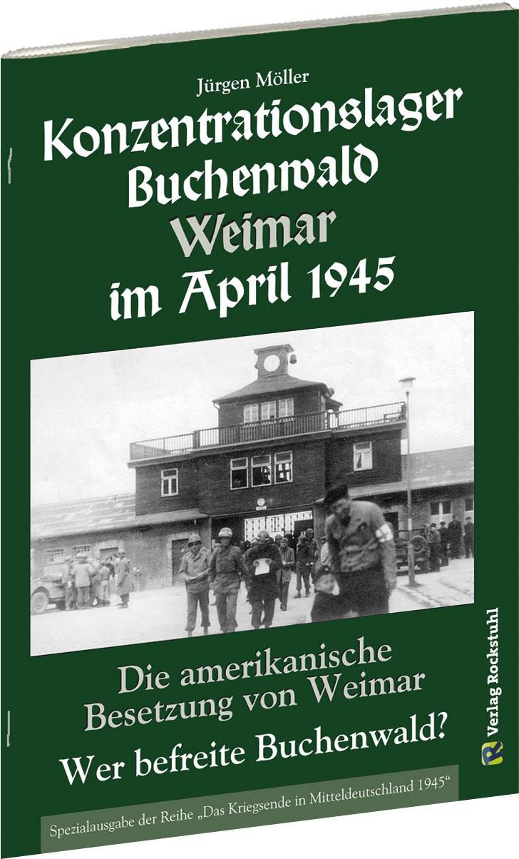 Book KONZENTRATIONSLAGER BUCHENWALD WEIMAR IM APRIL 1945. Wer befreite Buchenwald? Jürgen Möller