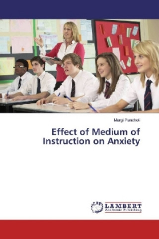 Könyv Effect of Medium of Instruction on Anxiety Margi Pancholi