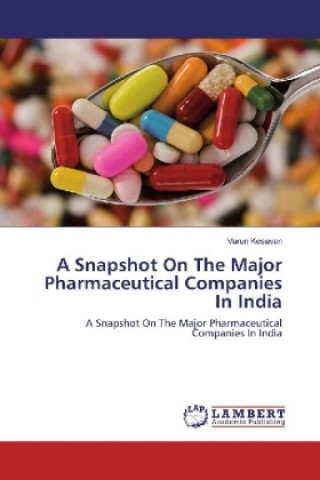 Knjiga A Snapshot On The Major Pharmaceutical Companies In India Varun Kesavan