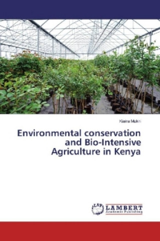 Książka Environmental conservation and Bio-Intensive Agriculture in Kenya Kiaira Mukiri