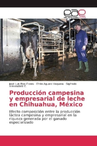 Kniha Producción campesina y empresarial de leche en Chihuahua, México José Luis Ríos Flores