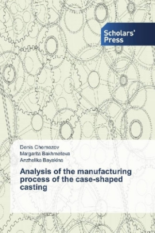 Kniha Analysis of the manufacturing process of the case-shaped casting Denis Chemezov