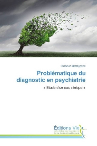 Könyv Problématique du diagnostic en psychiatrie Chahinez Mosteghalmi