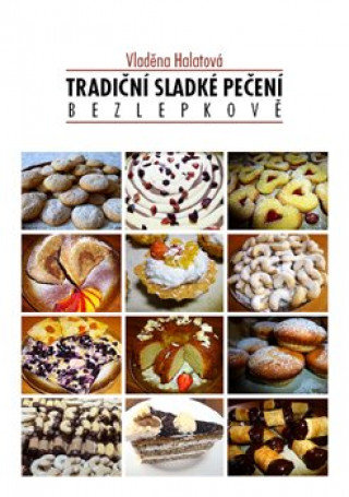 Könyv Tradiční sladké pečení bezlepkově Vladěna Halatová