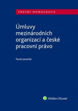 Könyv Úmluvy mezinárodních organizací a české pracovní právo Pavel Janeček