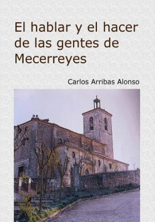 Kniha El hacer y el hablar de las gentes de Mecerreyes: Burgos 1940-1970 Carlos Arribas Alonso