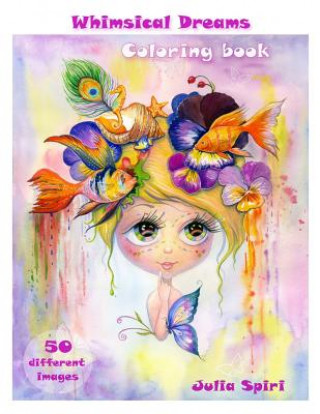 Kniha Adult Coloring Book - Whimsical Dreams: Color up a Fantasy, Magic Characters. All ages. 50 Different Images printed on single-sided pages Julia Spiri