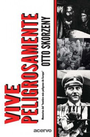 Carte Vive Peligrosamente Otto Skorzeny