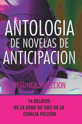 Kniha Antologia de Novelas de Anticipacion II: Segunda Seleccion Peter Phillips