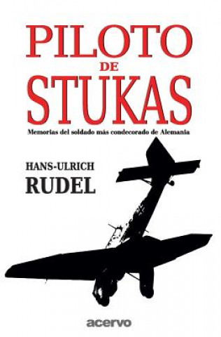 Kniha Piloto De Stukas Hans-Ulrich Rudel