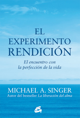 Kniha El experimento rendición : el encuentro con la perfección de la vida MICHAEL A. SINGER