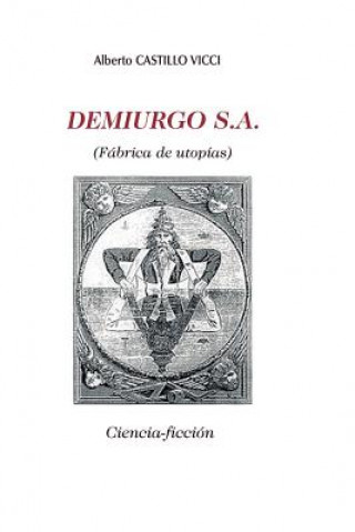 Carte Demiurgo sa: Fabrica de utopias Alberto Castillo VICCI