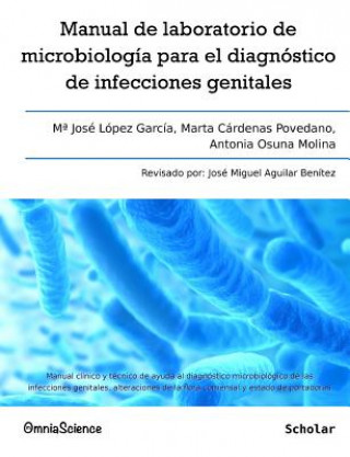 Carte Manual de laboratorio de microbiología para el diagnóstico de infecciones genitales: Manual clínico y técnico de ayuda al diagnóstico microbiológico d Maria Jose Lopez Garcia