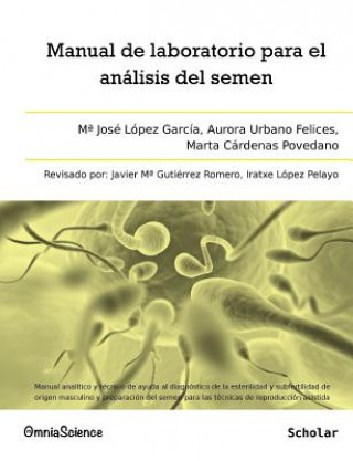 Carte Manual de laboratorio para el análisis del semen: Manual analítico y técnico de ayuda al diagnóstico de la esterilidad y subfertilidad de origen mascu Maria Jose Lopez Garcia