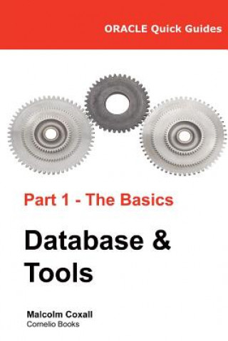 Kniha Oracle Quick Guides Part 1 - The Basics Database & Tools Malcolm Coxall