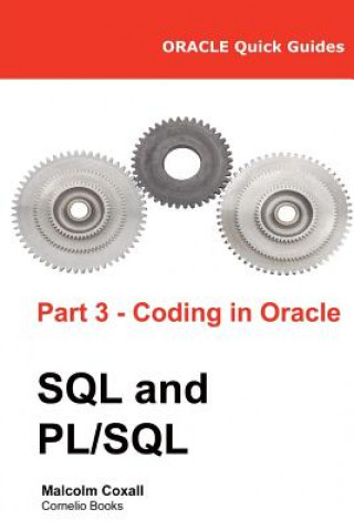 Könyv Oracle Quick Guides Part 3 - Coding in Oracle SQL and PL/SQL Malcolm Coxall