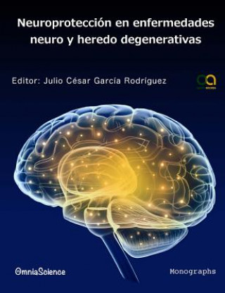 Kniha Neuroprotección en enfermedades neuro y heredo degenerativas Julio Cesar Garcia Rodriguez