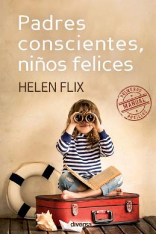 Carte Padres conscientes, ni?os felices Helen Flix