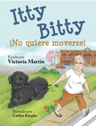 Könyv Itty Bitty No Quiere Moverse! Victoria Martin