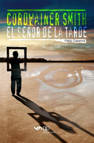 Knjiga El Senor de La Tarde Pablo Capanna