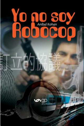 Knjiga Yo no soy Robocop Anibal Kohan