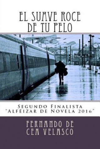 Kniha El suave roce de tu pelo Fernando De Cea Velasco