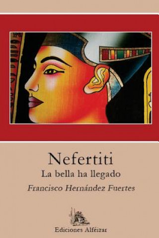 Książka Nefertiti: La Bella Ha Llegado Francisco Hernandez Fuertes